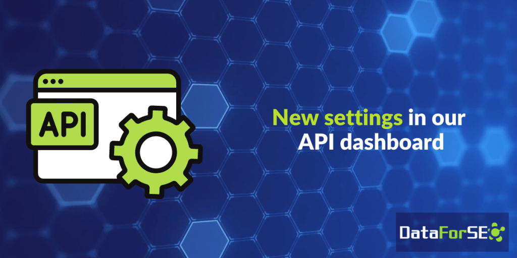 New settings in our API dashboard