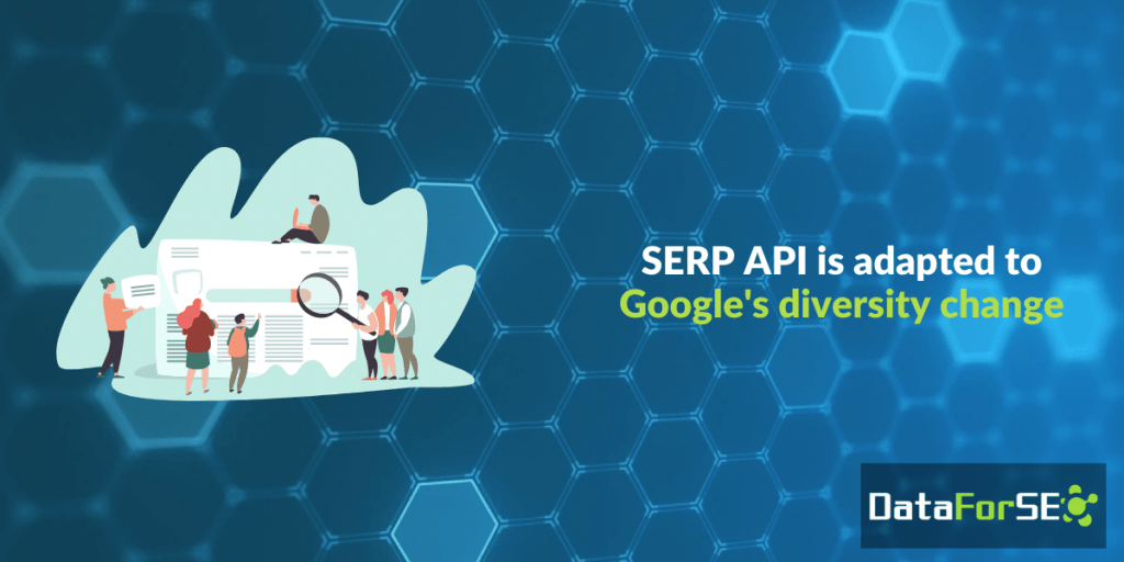 SERP API is adapted to Google’s diversity change