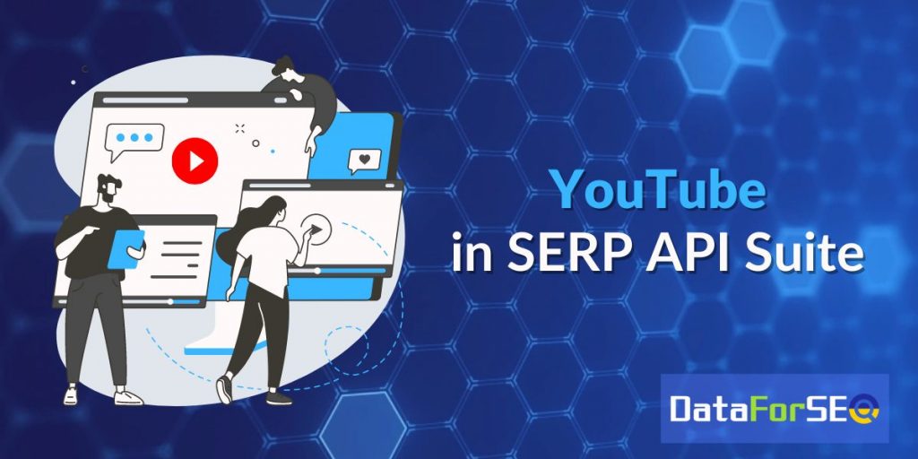 YouTube Joins the SERP API Suite!