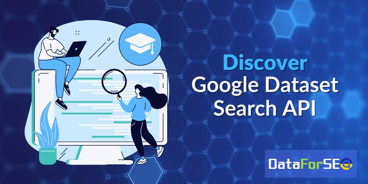 Discover Google Dataset Search API!