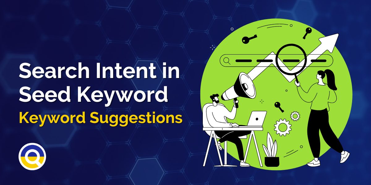 Seed Keyword Intent in Keyword Suggestions!