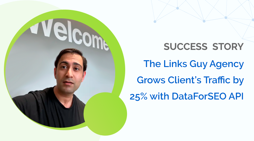 The Links Guy Agency Grows Client’s Traffic by 25% with DataForSEO API