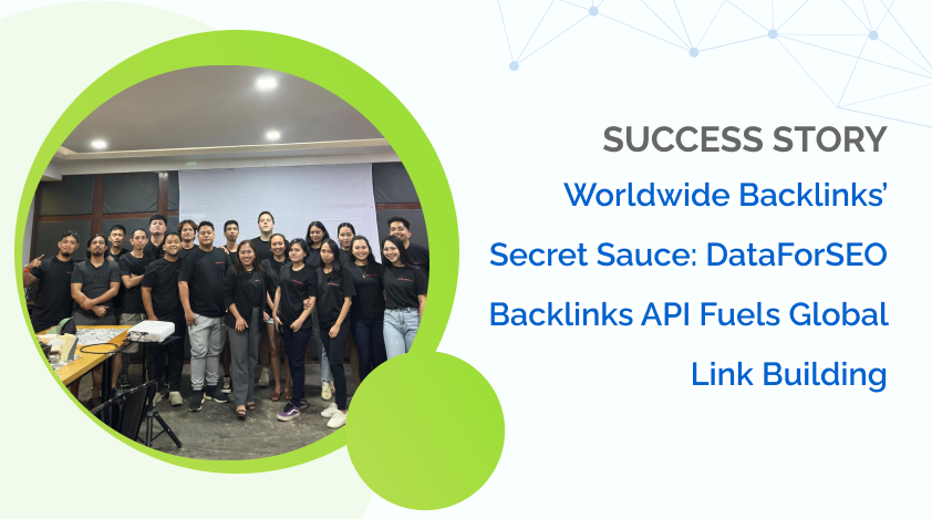 Worldwide Backlinks’ Secret Sauce: DataForSEO Backlinks API Fuels Global Link Building